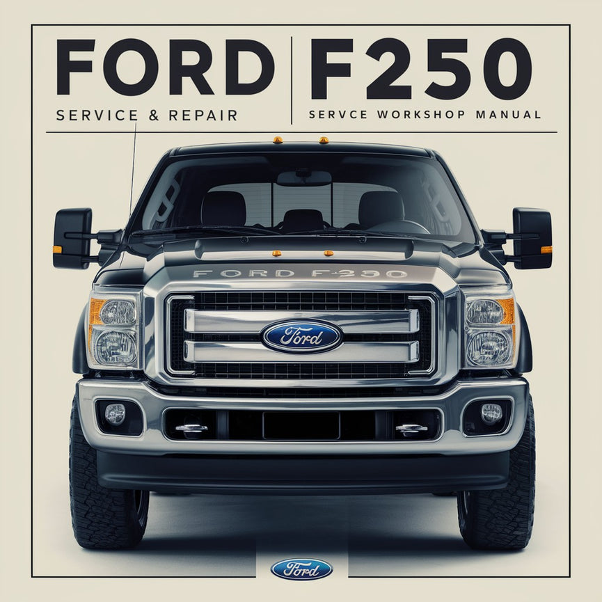 Ford F250 2012 Service & Repair Workshop Manual