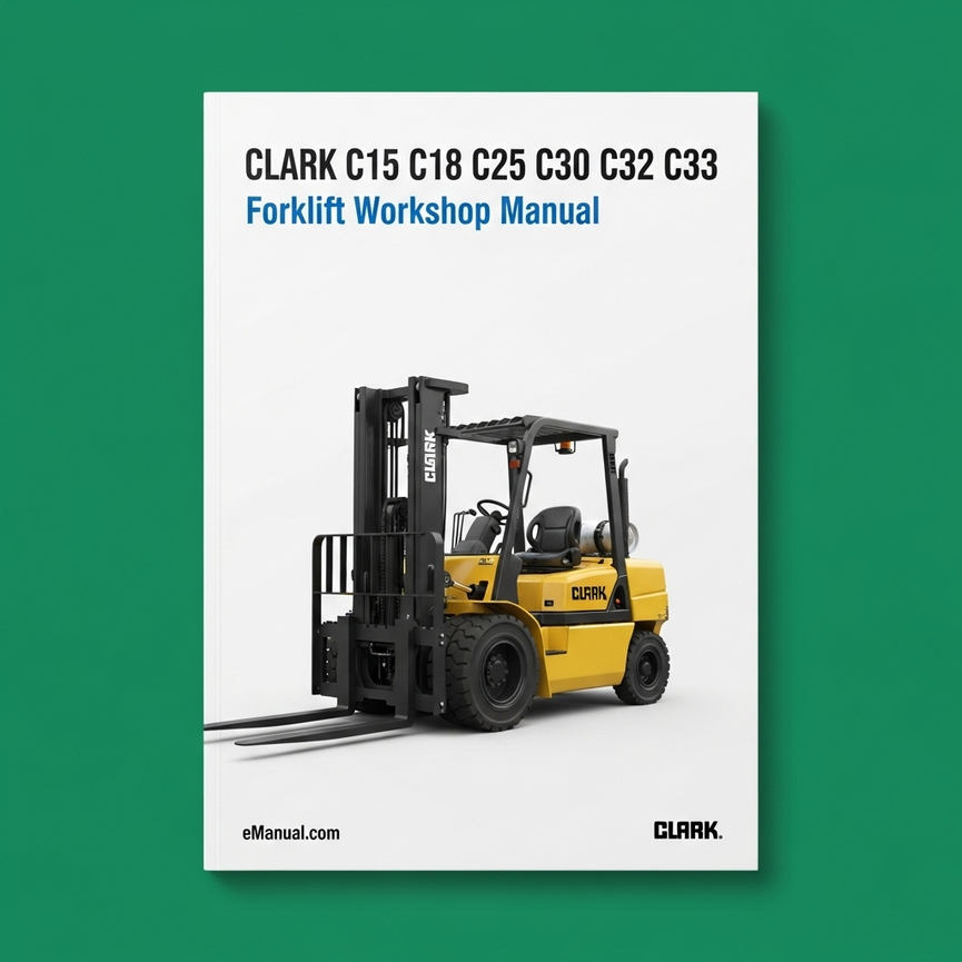 CLARK C15 C18 C20 C25 C30 C32 C33 Forklift Workshop Manual
