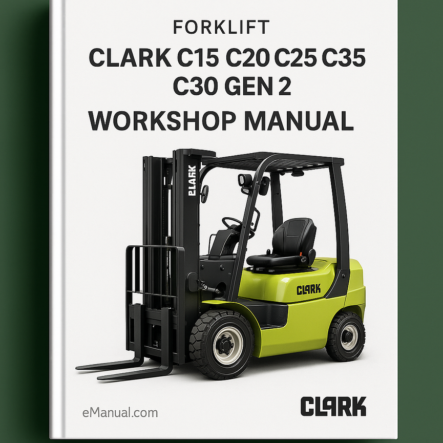 CLARK C15 C20 C25 C30 C35 GEN 2 Forklift Workshop Manual