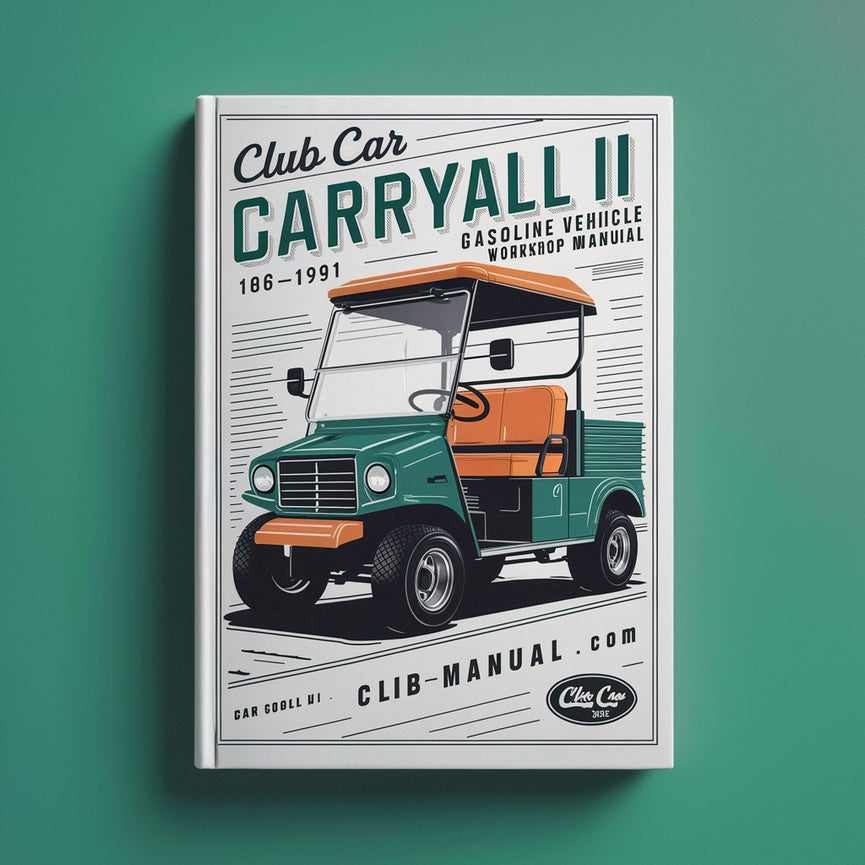 Club Car Carryall II Gasoline Vehicle Golf Carts 1986-1991 Service & Repair Workshop Manual