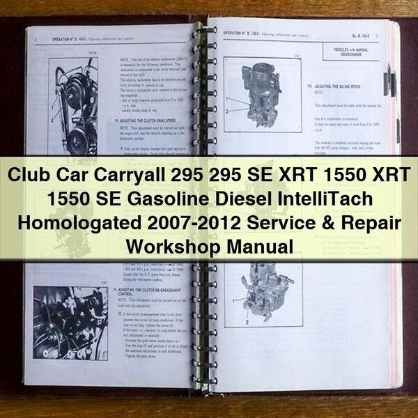 Club Car Carryall 295 295 SE XRT 1550 XRT 1550 SE Gasoline Diesel IntelliTach Homologated 2007-2012 Service & Repair Workshop Manual