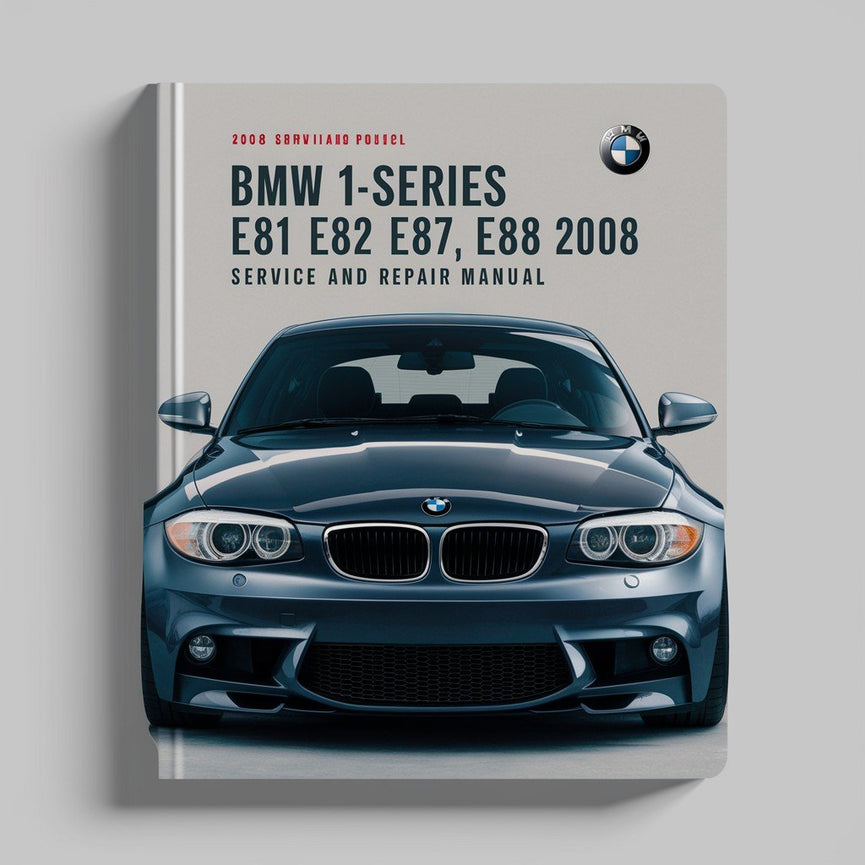 BMW 1-series E81 E82 E87 E88 2008 Service and Repair Manual