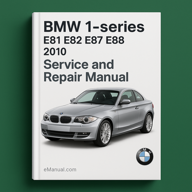 BMW 1-series E81 E82 E87 E88 2010 Service and Repair Manual