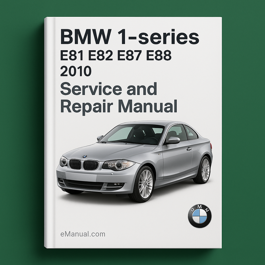 BMW 1-series E81 E82 E87 E88 2010 Service and Repair Manual