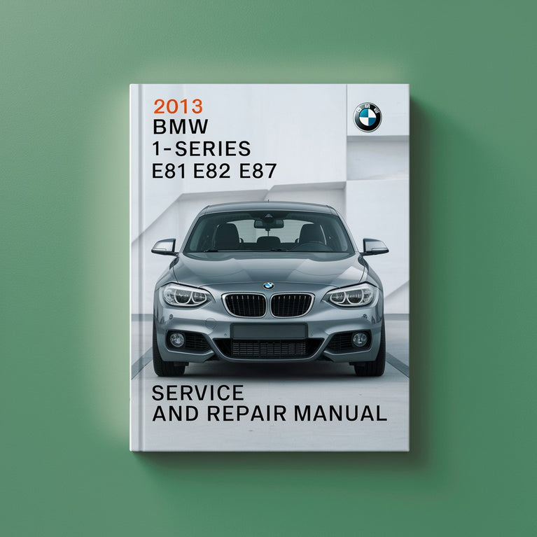 BMW 1er-Reihe E81 E82 E87 E88 2013 Service- und Reparaturhandbuch