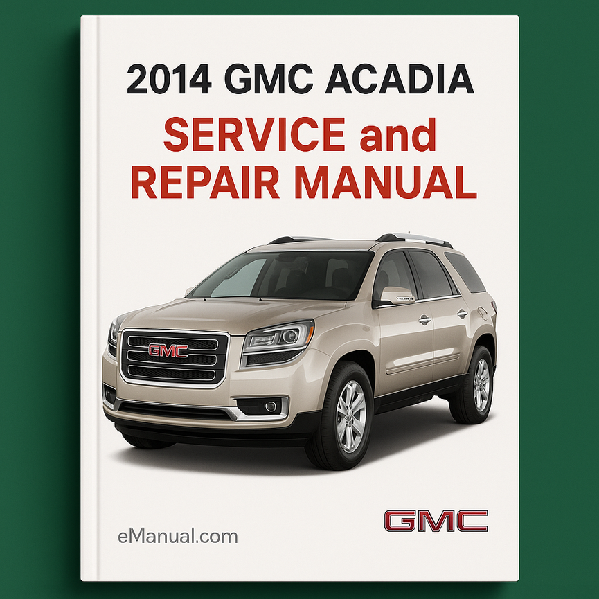 2014 GMC Acadia Service and Repair Manual