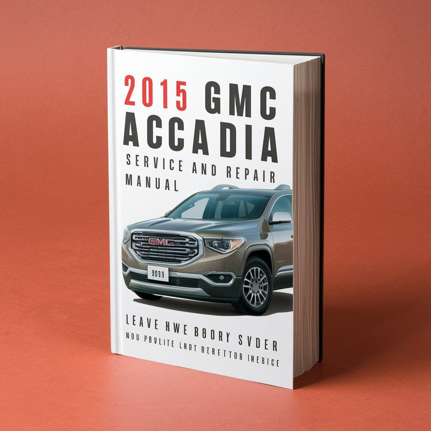 2015 GMC Acadia Service and Repair Manual PDF Download