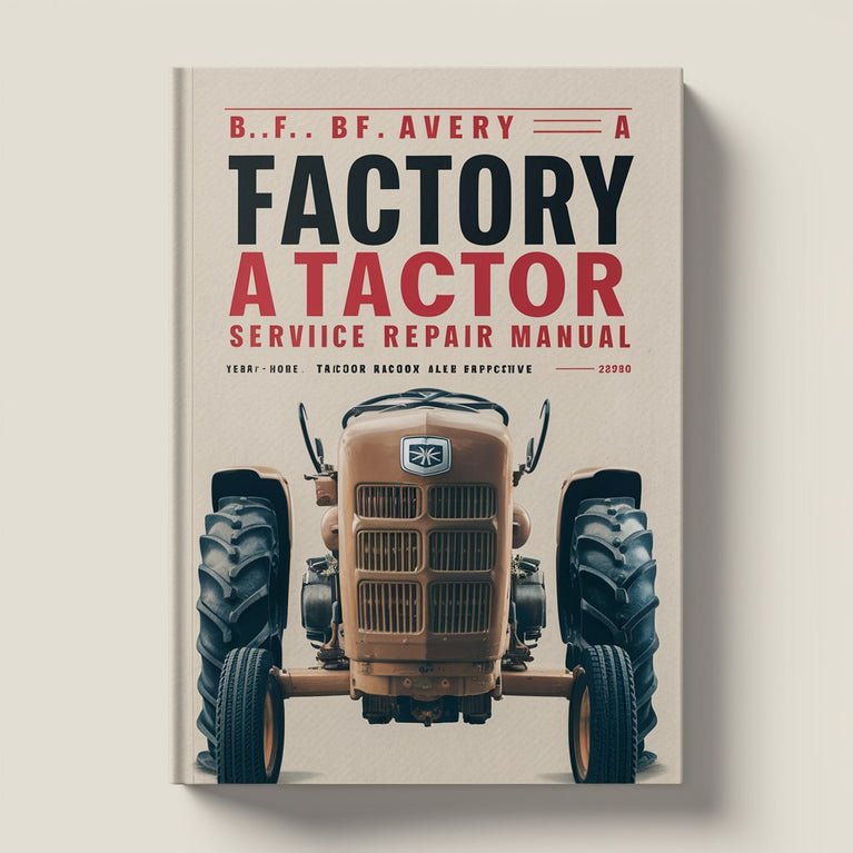 B.F. BF Avery A Tractor Factory Service Repair Manual