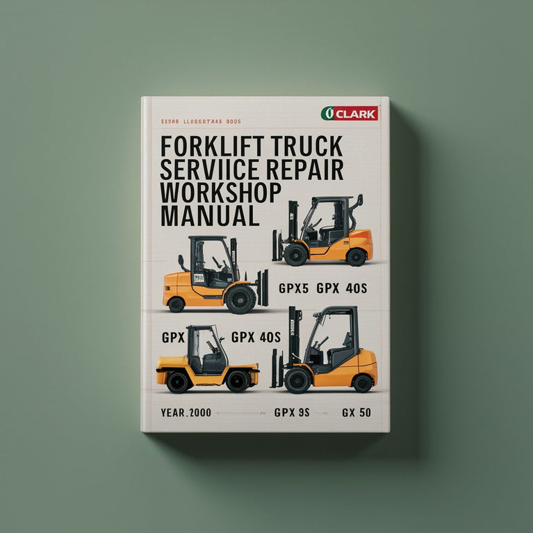 Clark GPX 30 GPX 35 GPX 40 GPX 40S GPX 50 Forklift Truck Service Repair Workshop Manual