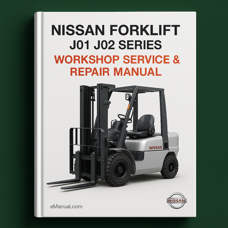 Nissan Forklift J01 J02 Series: A10 A14 A15 A18 A20 A25 A30 M10 M14 M15 M18 M20 M25 M30 Workshop Service Repair Manual