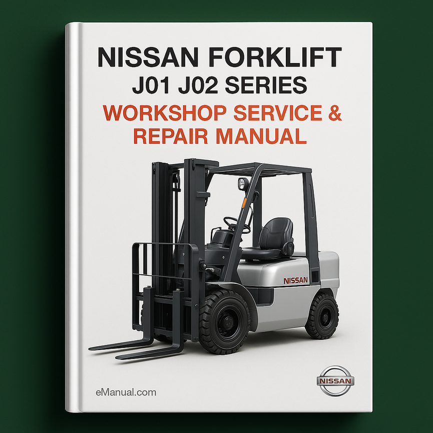 Nissan Forklift J01 J02 Series: A10 A14 A15 A18 A20 A25 A30 M10 M14 M15 M18 M20 M25 M30 Workshop Service Repair Manual