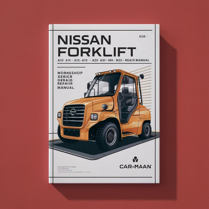 Nissan Forklift J01 J02 Series: A10 A14 A15 A18 A20 A25 A30 M10 M14 M15 M18 M20 M25 M30 Workshop Service Repair Manual