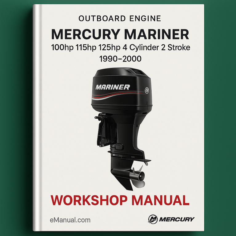 Mercury Mariner 100hp 115hp 125hp 4 Cylinder 2 Stroke Outboard Engine Complete Workshop Service Repair Manual 1990 1991 1992 1993 1994 1995 1996 1997 1998 1999 2000