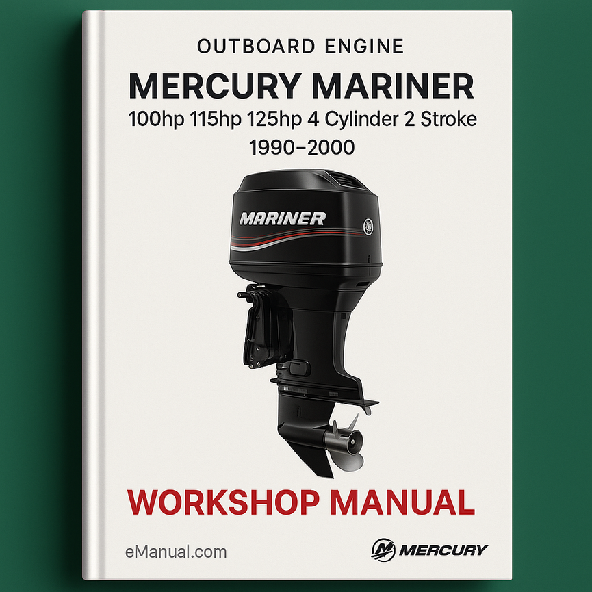 Mercury Mariner 100hp 115hp 125hp 4 Cylinder 2 Stroke Outboard Engine Complete Workshop Service Repair Manual 1990 1991 1992 1993 1994 1995 1996 1997 1998 1999 2000