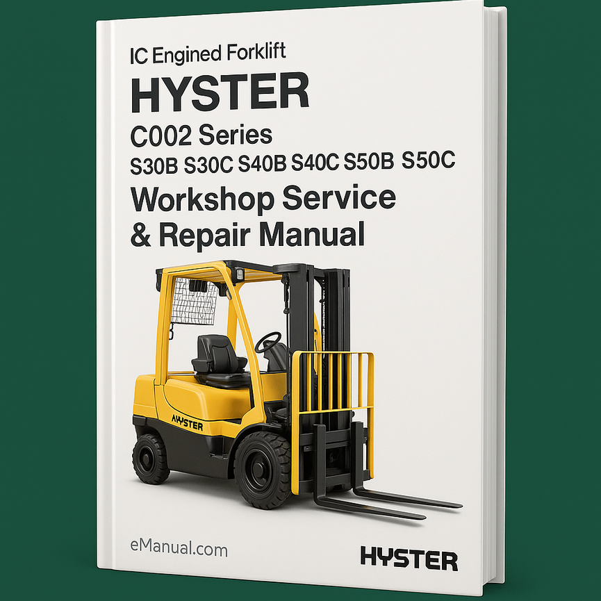 Hyster IC Engined Forklift C002 Series: S30B S30C S40B S40C S50B S50C Workshop Service Repair Manual