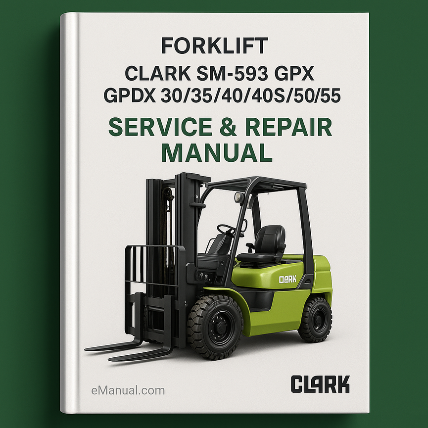 Clark SM-593 GPX/DPX 30/35/40/40S/50/55 Forklift Service Repair Manual