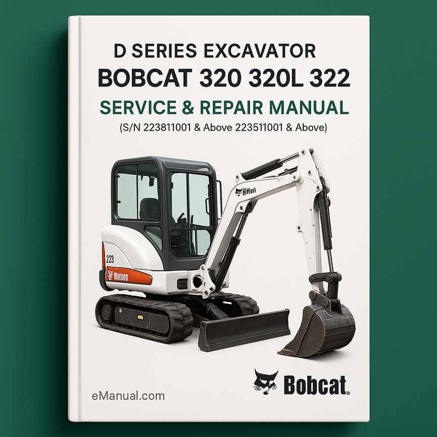 Bobcat 320 320L 322 D Series Excavator Service Repair Manual (S/N 223811001 & Above 223511001 & Above)