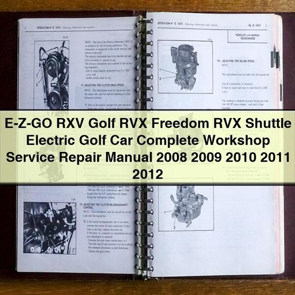 E-Z-GO RXV Golf RVX Freedom RVX Shuttle Electric Golf Car Complete Workshop Service Repair Manual 2008 2009 2010 2011 2012