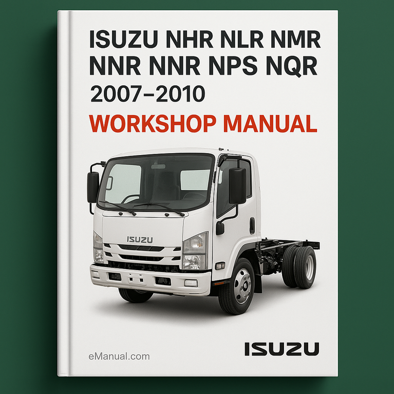ISUZU NHR NLR NMR NNR NPR NPS NQR 2007-2010 Workshop Manual