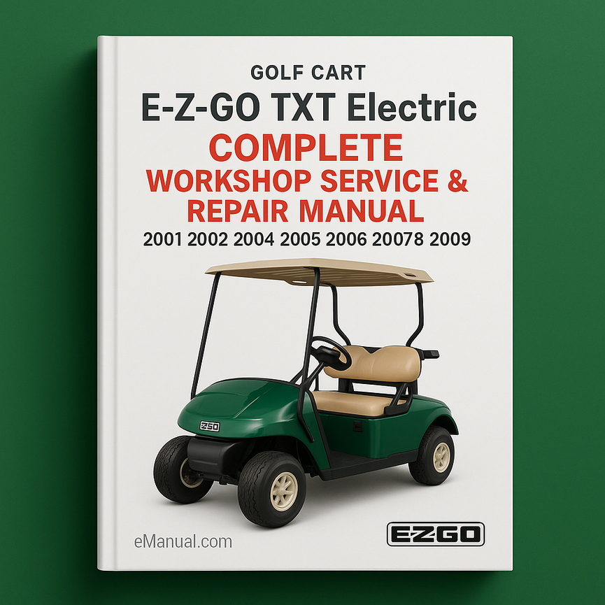 EZ-GO TXT Elektrischer Golfwagen Komplettes Werkstatt-Service-Reparaturhandbuch 2001 2002 2003 2004 2005 2006 2007 2008 2009