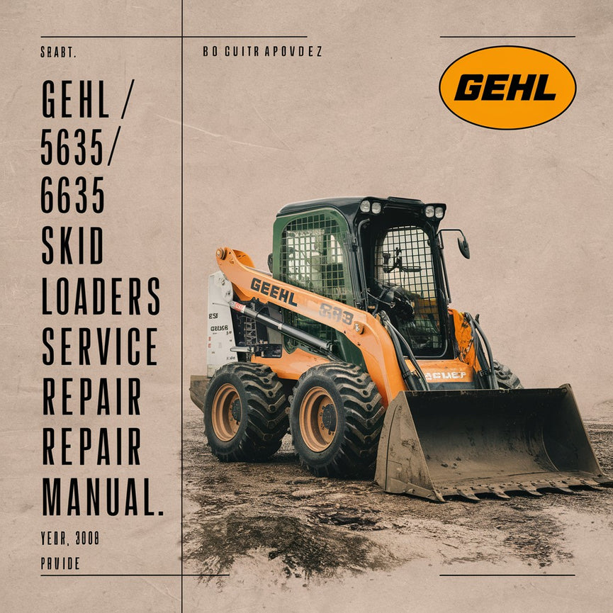 GEHL 5635/6635 Skid Loaders Service Repair Manual