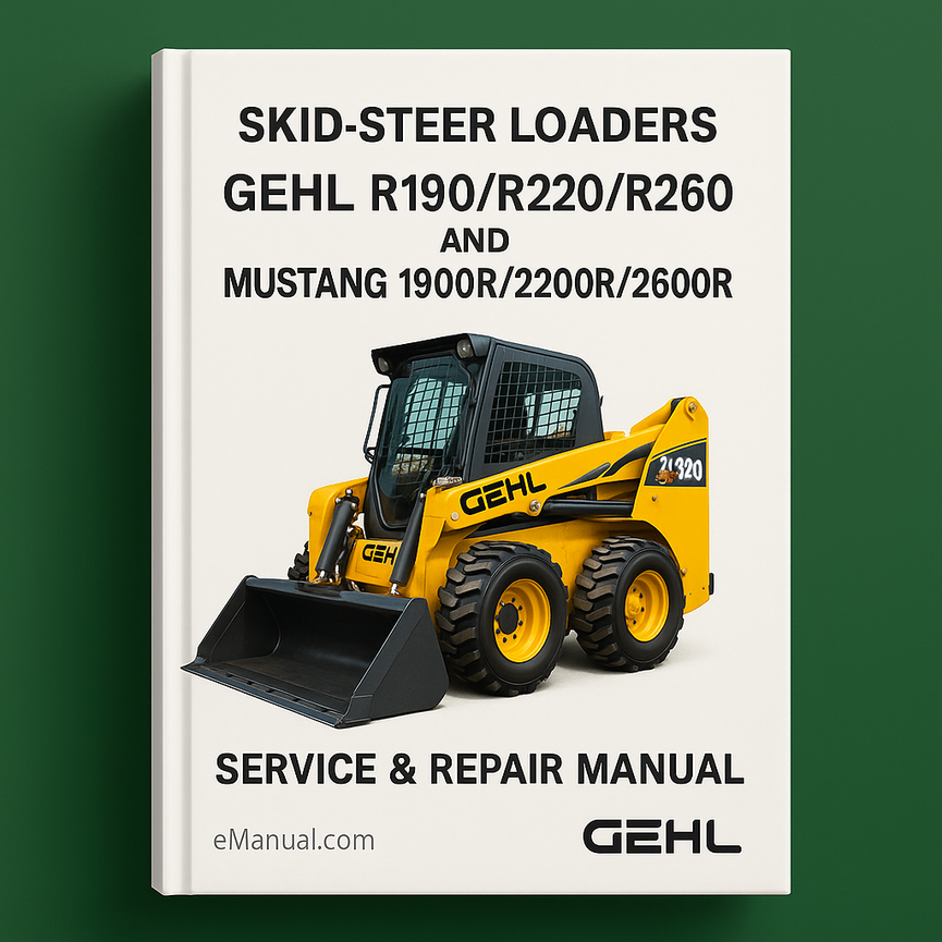 Gehl R190/ R220/R260 and Mustang 1900R /2200R/2600R Skid-Steer Loaders Service Repair Manual