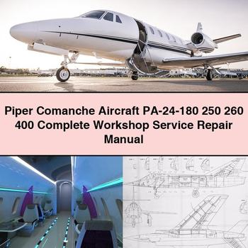 Piper Comanche Aircraft PA-24-180 250 260 400 Complete Workshop Service Repair Manual