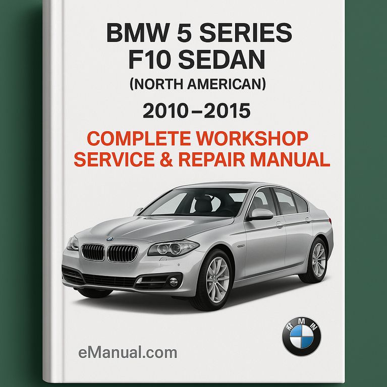 BMW 5 Series F10 Sedan (North American) Complete Workshop Service Repair Manual 2010 2011 2012 2013 2014 2015