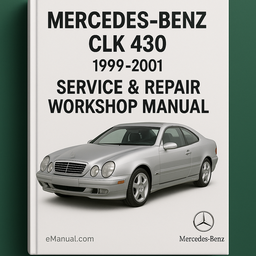 Mercedes Benz CLK 430 1999-2001 Service Repair Workshop Manual