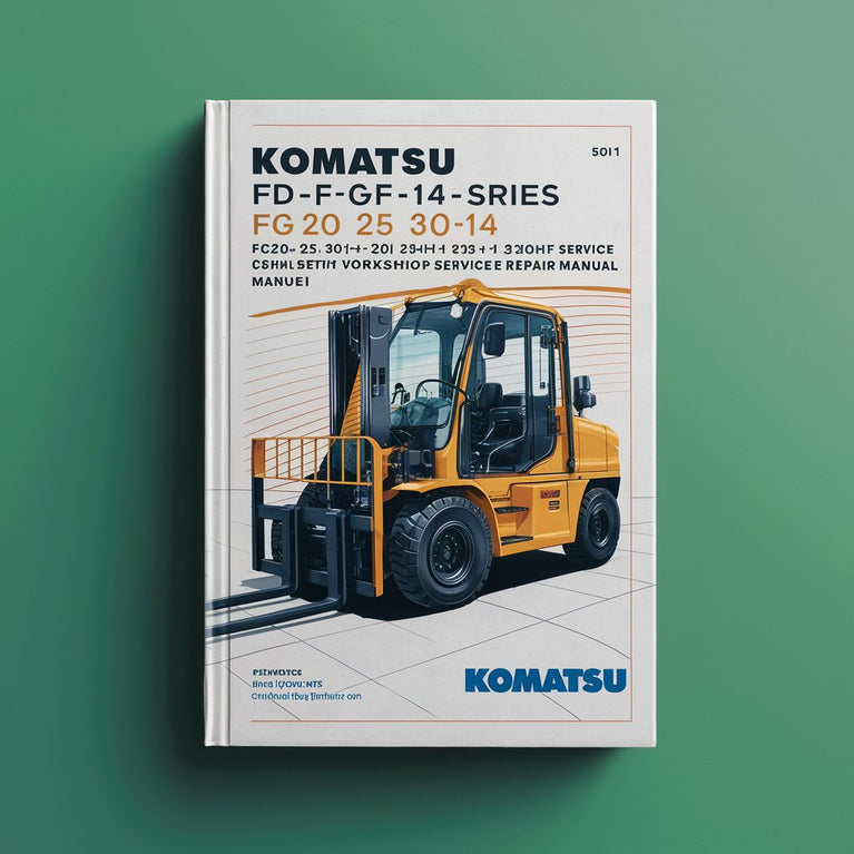 Komatsu FD-FG-14-Series FG20 25 30-14 FG20H 25H 30H-14 FD20 25 30-14 FD20H 25H 30H-14 FD20J 25J 30J-14 Forklift Complete Workshop Service Repair Manual