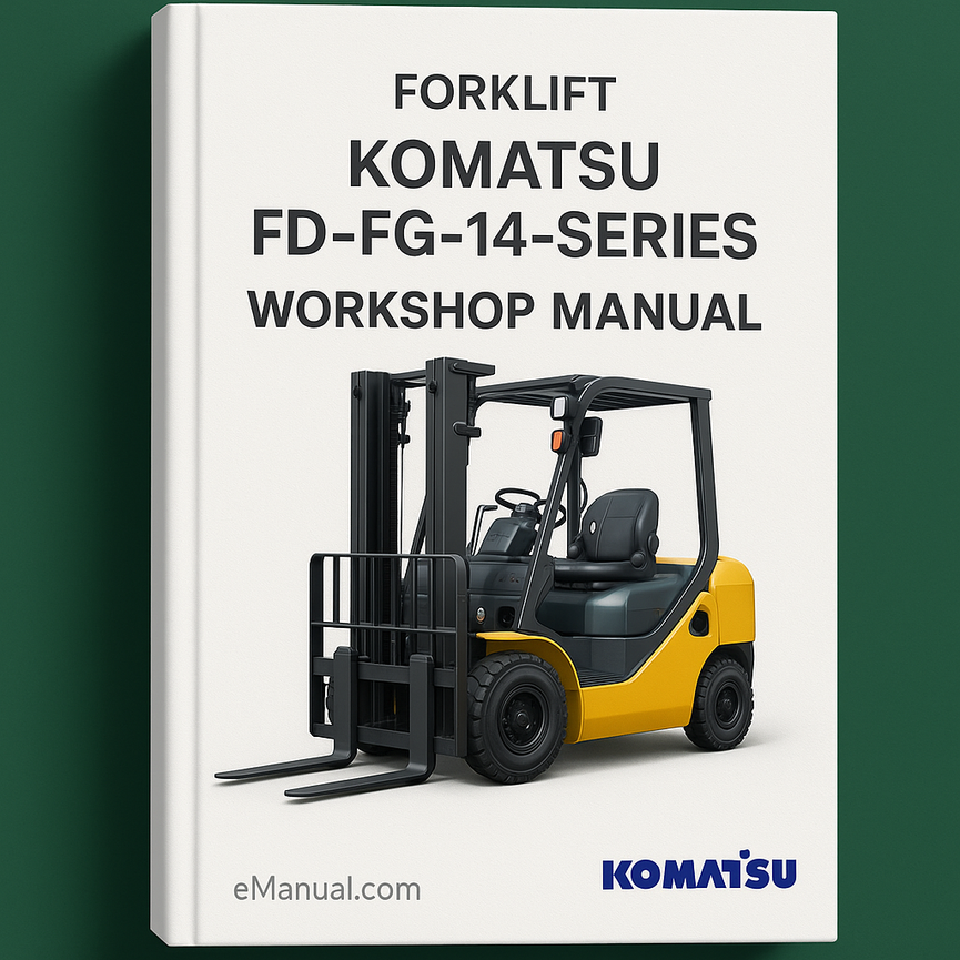 Komatsu FD-FG-14-Series FG20 25 30-14 FG20H 25H 30H-14 FD20 25 30-14 FD20H 25H 30H-14 FD20J 25J 30J-14 Forklift Complete Workshop Service Repair Manual