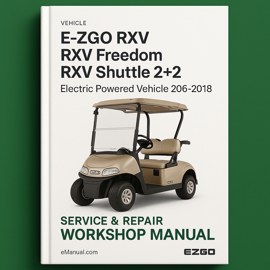 E-Z-GO RXV Golf Car RXV Freedom RXV Shuttle 2+2Electric Powered Vehicle 2016-2018 Service Repair Workshop Manual