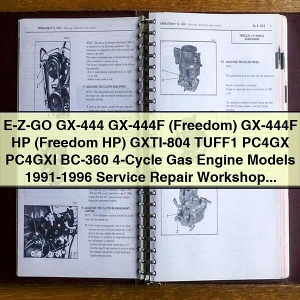 E-Z-GO GX-444 GX-444F (Freedom) GX-444F HP (Freedom HP) GXTI-804 TUFF1 PC4GX PC4GXI BC-360 4-Cycle Gas Engine Models 1991-1996 Service Repair Workshop Manual