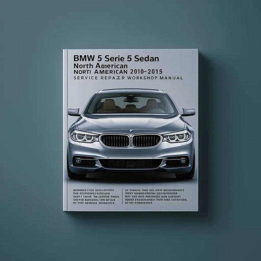 BMW 5 Series F10 Sedan North American 2010-2015 Service Repair Workshop Manual