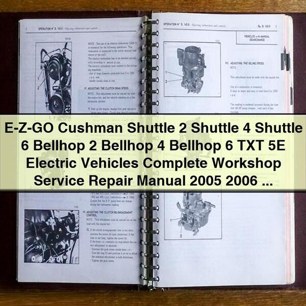 E-Z-GO Cushman Shuttle 2 Shuttle 4 Shuttle 6 Bellhop 2 Bellhop 4 Bellhop 6 TXT 5E Electric Vehicles Complete Workshop Service Repair Manual 2005 2006 2007 2008 2009 2010 2011