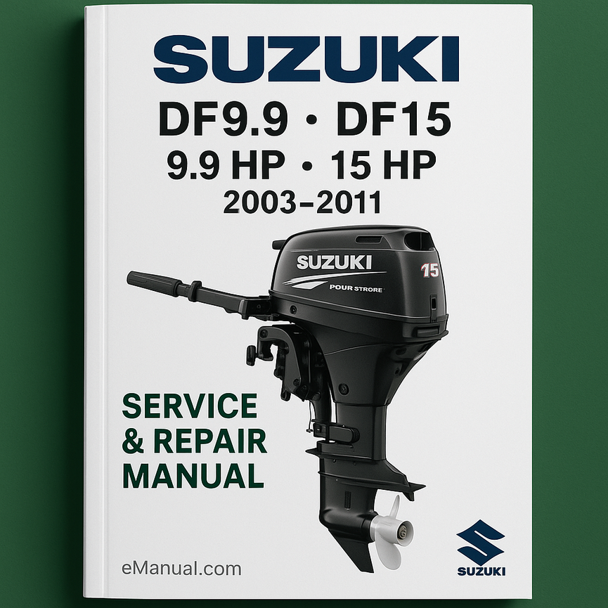 Suzuki DF9.9 DF15 9.9 HP 15 HP 2003-2011 Service Repair Manual 2004 2005 2006 2007 2008 2009 2010