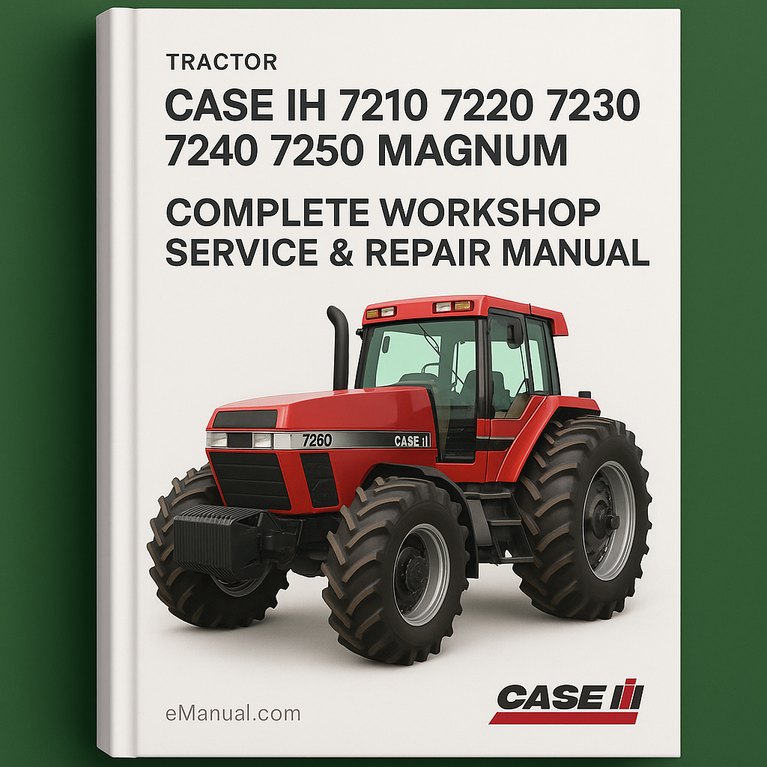 Case IH 7210 7220 7230 7240 7250 Magnum Tractor Complete Workshop Service Repair Manual