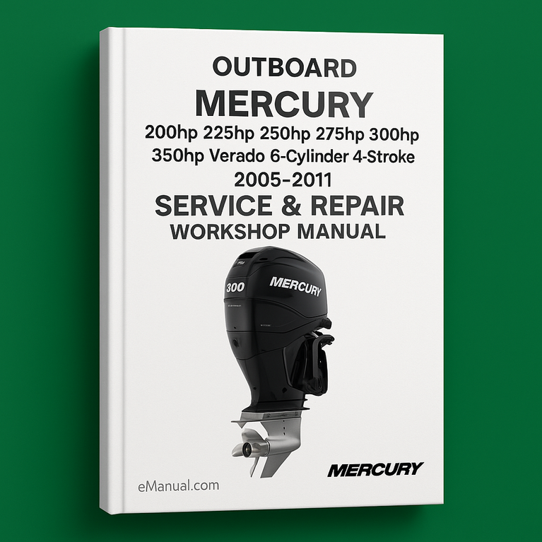 Mercury 200hp 225hp 250hp 275hp 300hp 350hp Verado 6-Cylinder 4-Stroke Outboard 2005-2011 Service Repair Workshop Manual Pdf