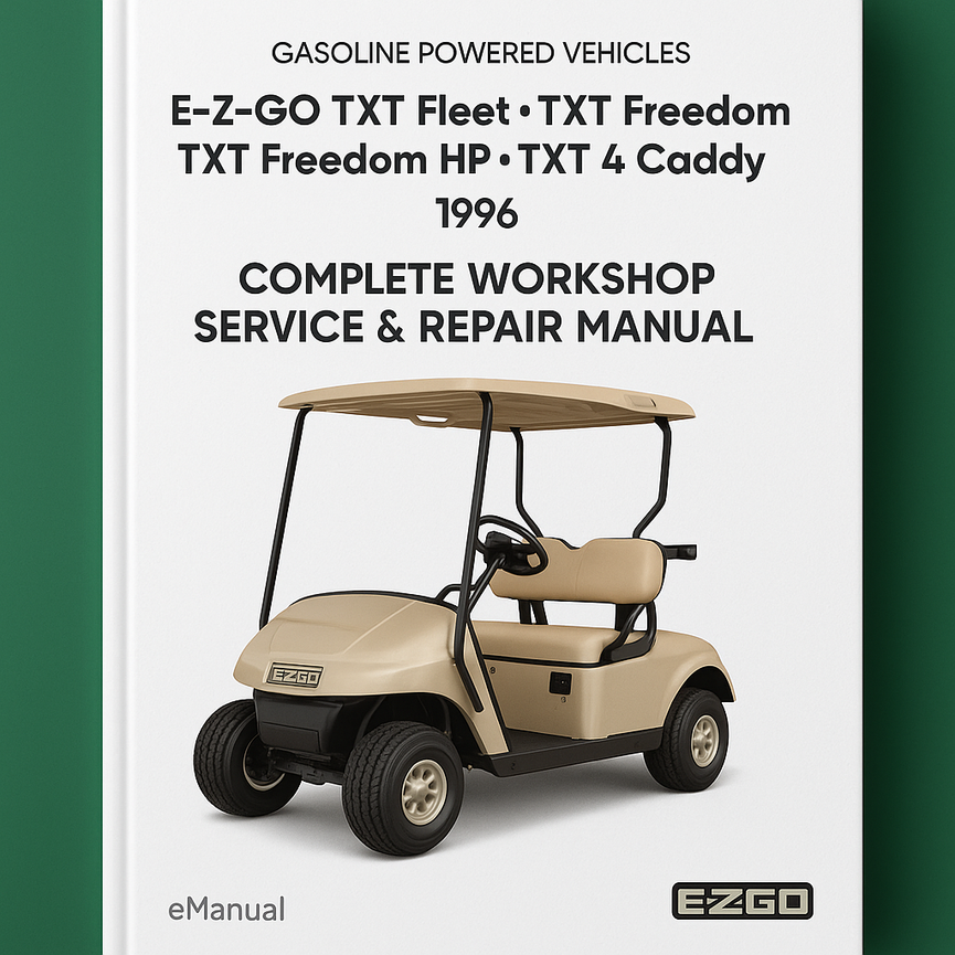 E-Z-GO TXT Fleet TXT Freedom TXT Freedom HP TXT 4 Caddy Gasoline Powered Vehicles Complete Workshop Service Repair Manual 1996