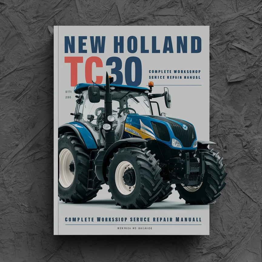 New Holland TC30 Tractor Complete Workshop Service Repair Manual