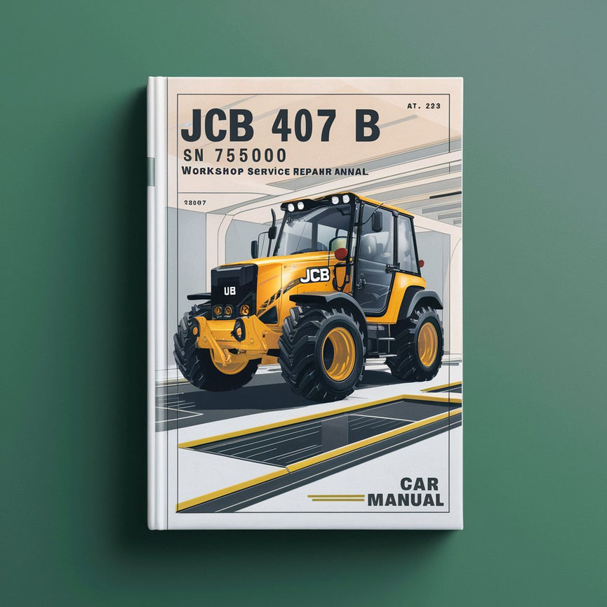 JCB 407 B SN 755000 Onwards Workshop Service Repair Manual PDF Download