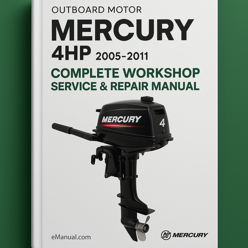 Mercury 4hp Outboard Motor Complete Workshop Service Repair Manual 2005 2006 2007 2008 2009 2010 2011