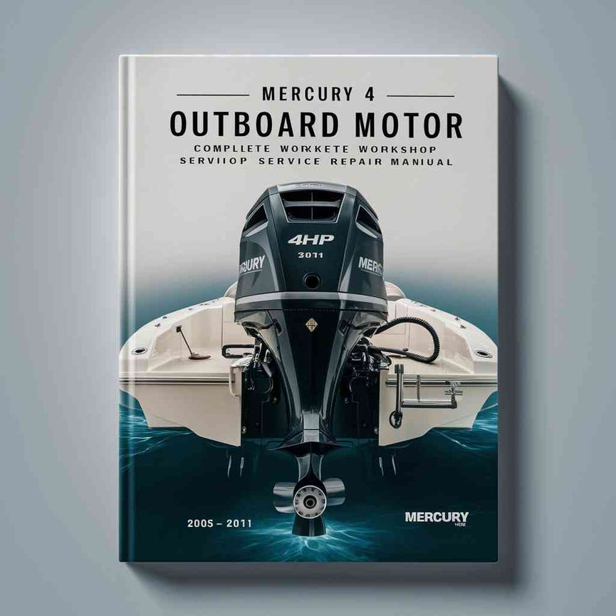 Mercury 4hp Outboard Motor Complete Workshop Service Repair Manual 2005 2006 2007 2008 2009 2010 2011