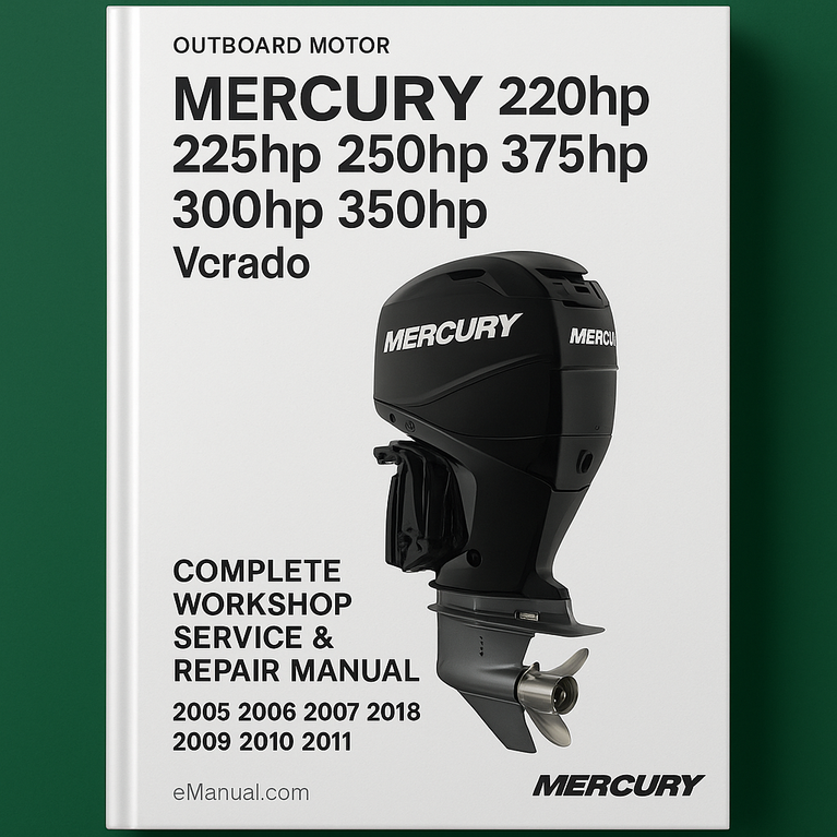Mercury 200hp 225hp 250hp 275hp 300hp 350hp Verado 6-Cylinder 4-Stroke Outboard Motor Complete Workshop Service Repair Manual 2005 2006 2007 2008 2009 2010 2011