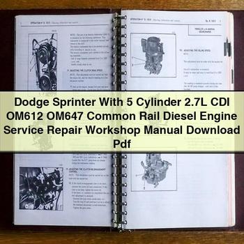 Dodge Sprinter With 5 Cylinder 2.7L CDI OM612 OM647 Common Rail Diesel Engine Service Repair Workshop Manual