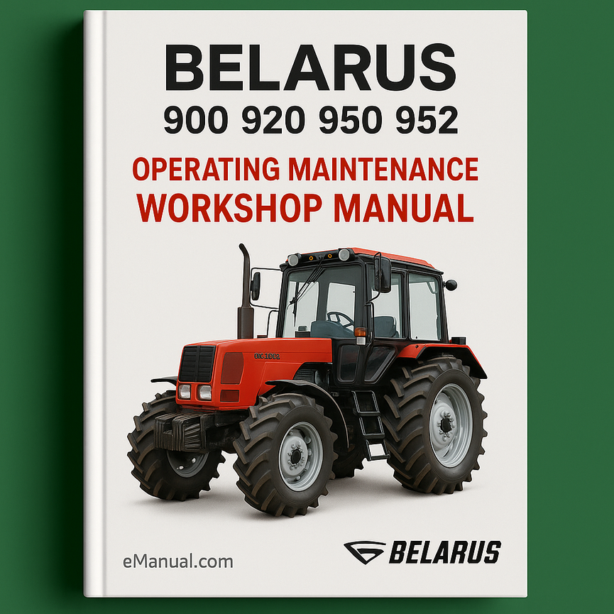 Belarus 900 920 950 952 Operating Maintenance Workshop Manual