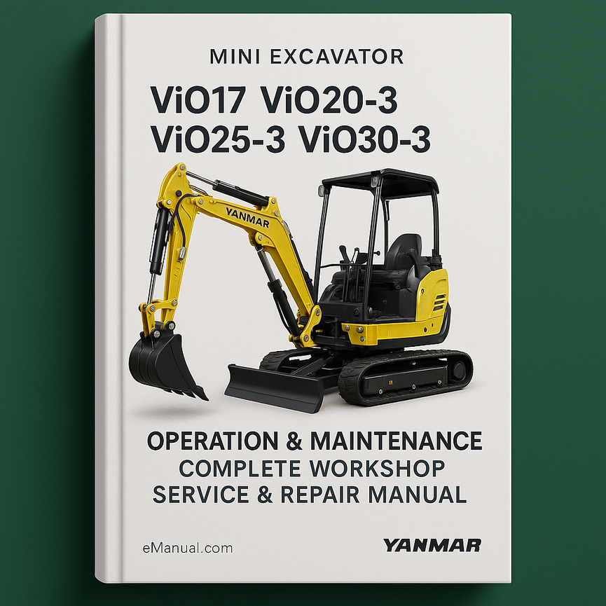 Yanmar ViO17 ViO20-3 ViO25-3 ViO30-3 Mini Excavator Operation & Maintenance Complete Workshop Service Repair Manual
