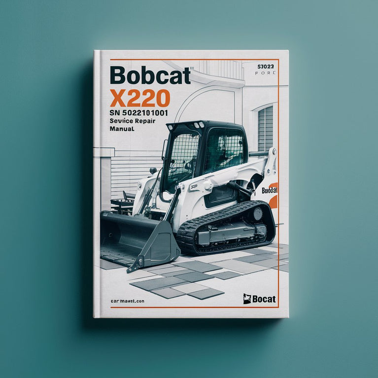 BOBCAT X220 Excavator SN 508212001 & Above Service Repair Manual PDF Download