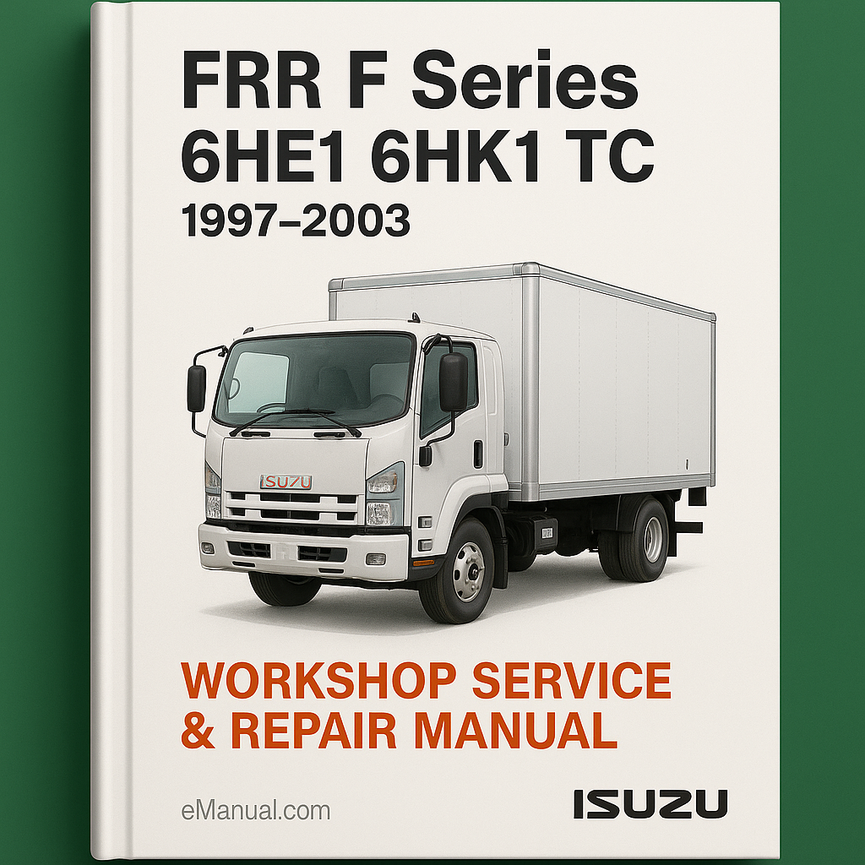 FRR F Series 6HE1 6HK1 TC 1997-2003 Workshop Service Repair Manual