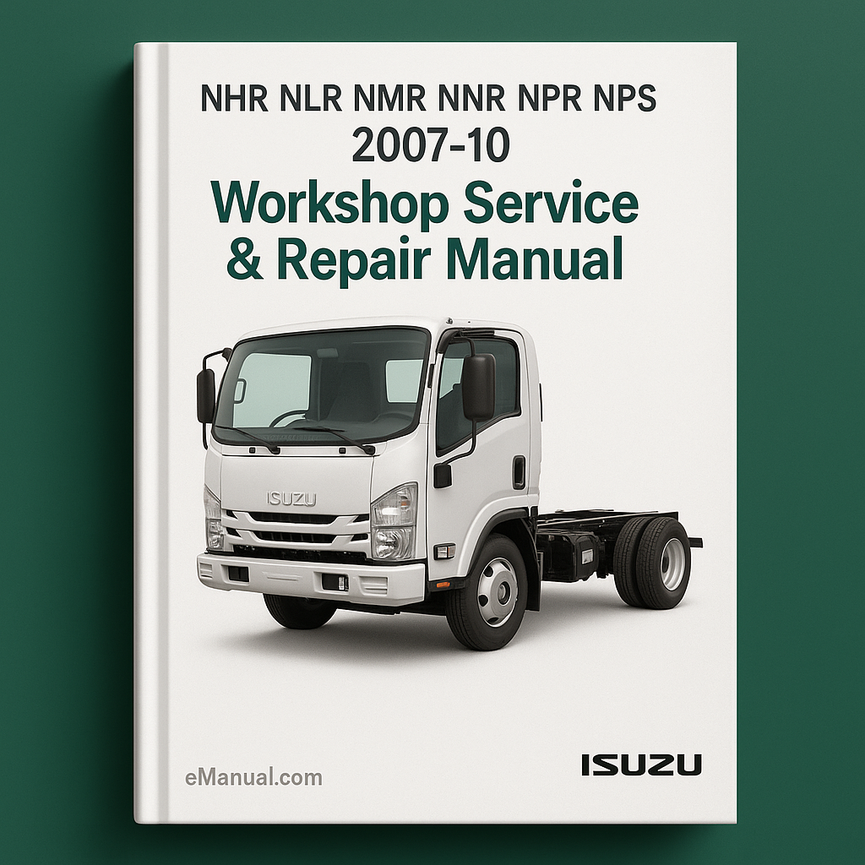 NHR NLR NMR NNR NPR NPS NQR 2007-10 Workshop Service Repair Manual